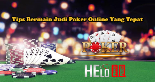 Tips Bermain Judi Poker Online Yang Tepat