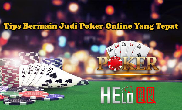 Tips Bermain Judi Poker Online Yang Tepat